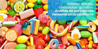 Paletas, chicles, chocolates, gomitas. Análisis de percepción sensorial en la confitería